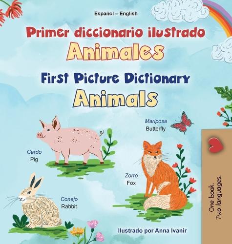 First Picture Dictionary - Animals (Spanish English Bilingual Children's Book): (Spanish English Bilingual Collection)