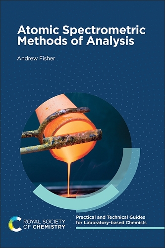 Atomic Spectrometric Methods of Analysis: (Volume 1 Practical and Technical Guides for Laboratory-based Chemists)