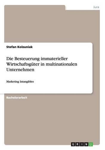 Die Besteuerung immaterieller Wirtschaftsgüter in multinationalen Unternehmen: Marketing Intangibles(German)
