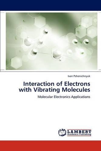 Interaction of Electrons with Vibrating Molecules: (English)