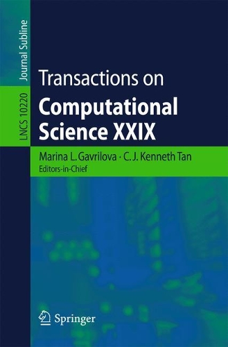 Transactions on Computational Science XXIX: (10220 Lecture Notes in Computer Science)