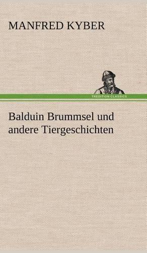 Balduin Brummsel Und Andere Tiergeschichten
