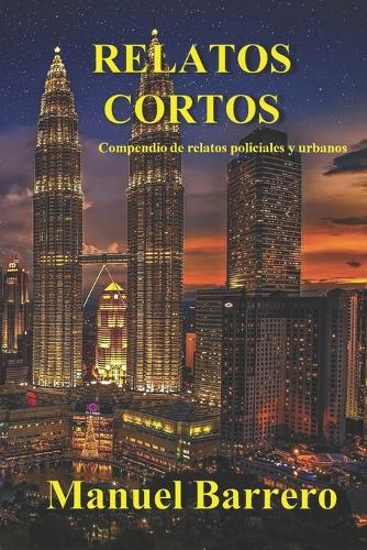 Relatos Cortos: Compendio de relatos policiales y urbanos