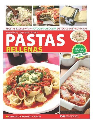 Pastas Rellenas: hecho en casa paso a paso(1 Pastas Pizza Salsas, Empanadas Y Hamburguesas)