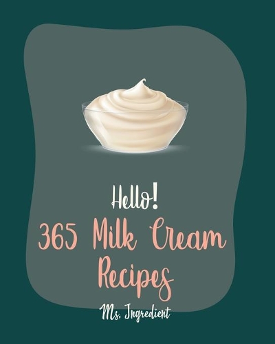 Hello! 365 Milk Cream Recipes