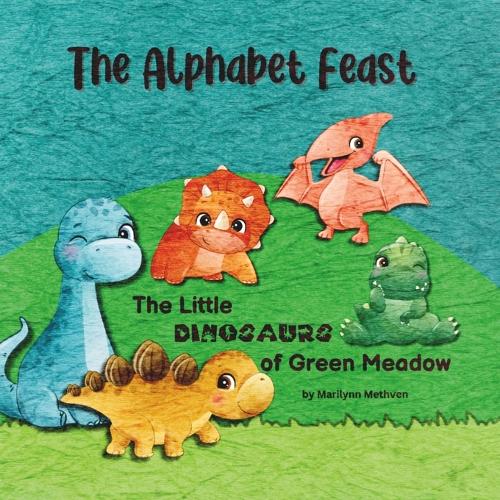 The Alphabet Feast: The Little Dinosaurs of Green Meadow