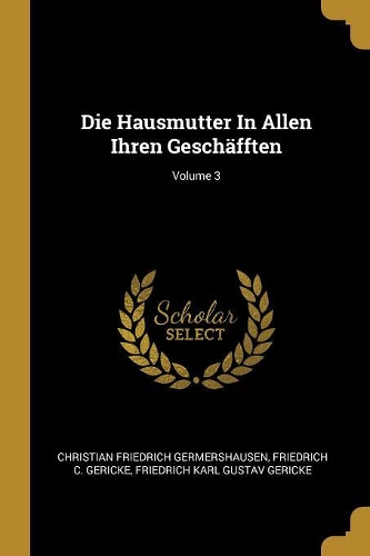 Die Hausmutter In Allen Ihren Geschäfften; Volume 3