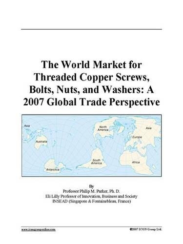 The World Market for Threaded Copper Screws, Bolts, Nuts, and Washers