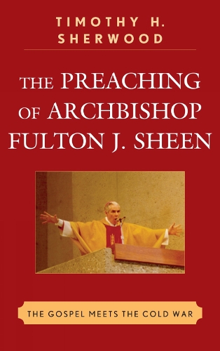 The Preaching of Archbishop Fulton J. Sheen: The Gospel Meets the Cold War(English)