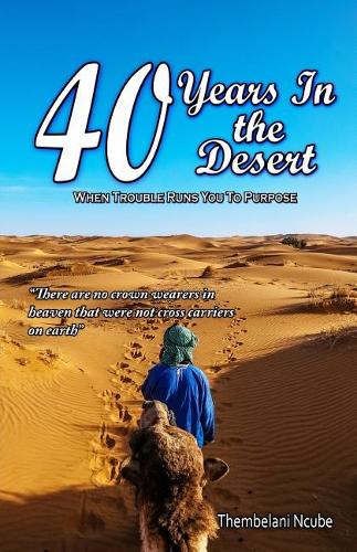 40 Years in the Desert: When Trouble Runs You to Purpose