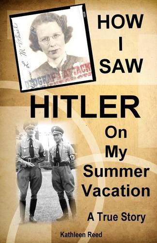 How I Saw Hitler on My Summer Vacation a True Story