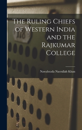 Ruling Chiefs of Western India and the Rajkumar College
