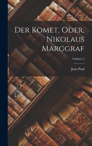 Der Komet, Oder, Nikolaus Marggraf; Volume 2