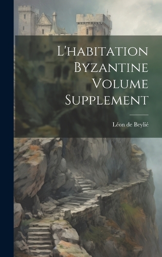 L'habitation byzantine Volume Supplement