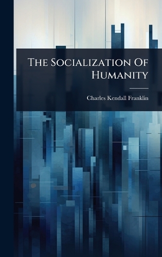 The Socialization Of Humanity