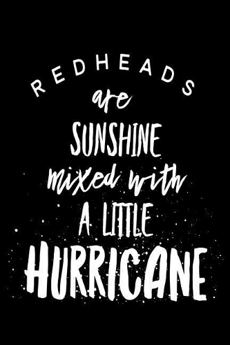 Redheads Are Sunshine Mixed With A Little Hurricane