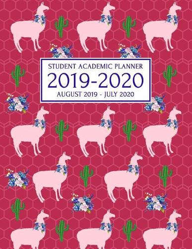 Student Academic Planner 2019-2020: Llama and Cactus Design School Assignment Organizer for High School or College Students - Keep Track of Your Daily, Weekly, and Monthly Assignments (13 2019-2020 Academic Planners)