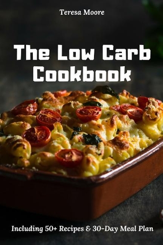 The Low Carb Cookbook: Including 50+ Recipes & 30-Day Meal Plan(70 Delicious Recipes)