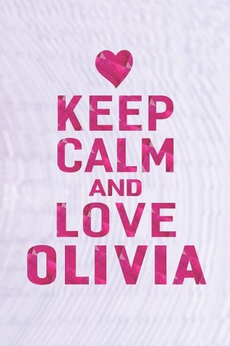 Keep Calm and Love Olivia