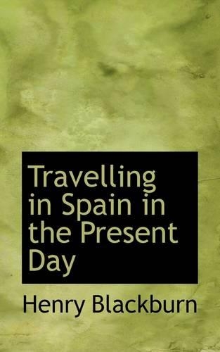 Travelling in Spain in the Present Day: (English)