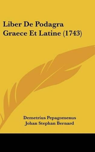 Liber de Podagra Graece Et Latine (1743): (Latin)