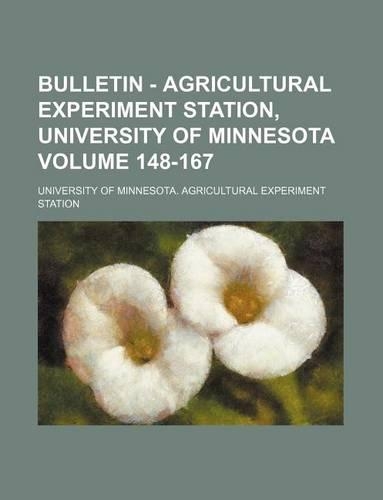 Bulletin - Agricultural Experiment Station, University of Minnesota Volume 148-167