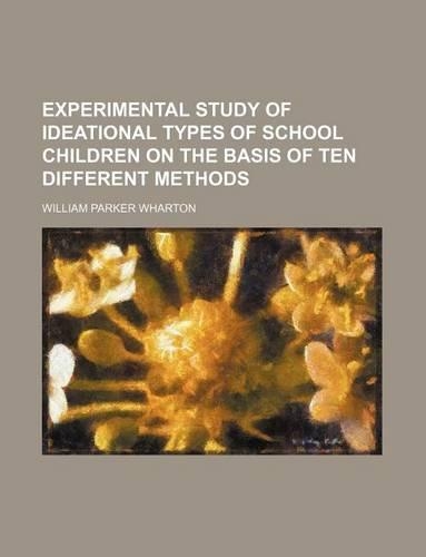Experimental Study of Ideational Types of School Children on the Basis of Ten Different Methods