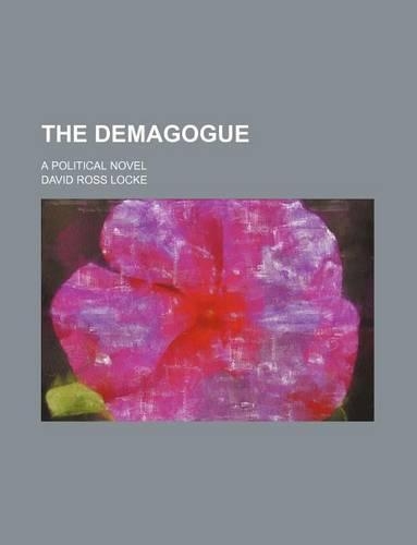 The Demagogue; A Political Novel