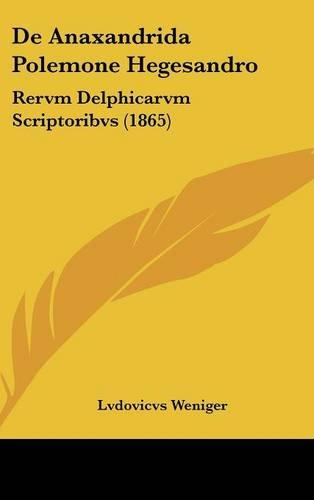 de Anaxandrida Polemone Hegesandro: Rervm Delphicarvm Scriptoribvs (1865)(Latin)