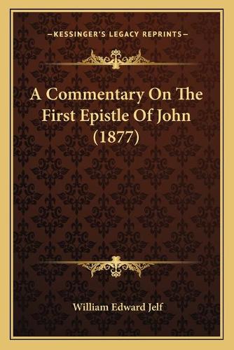 A Commentary On The First Epistle Of John (1877): (English)