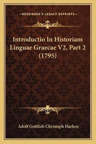 Introductio In Historiam Linguae Graecae V2, Part 2 (1795)