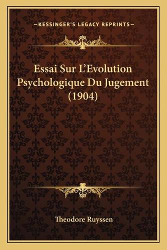 Essai Sur L'Evolution Psychologique Du Jugement (1904)