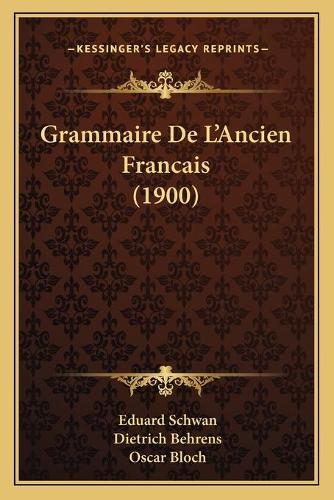 Grammaire De L'Ancien Francais (1900): (French)