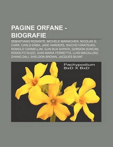 Pagine Orfane - Biografie: Sebastiano Rodante, Michele Mariacher, Nicolas G. Carr, Carlo Erba, Jake Harders, Raicho Hiratsuka(Italian)