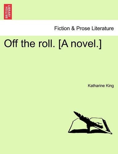 Off the Roll. [A Novel.]: (English)