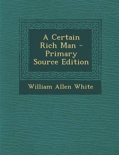 A Certain Rich Man - Primary Source Edition: (English)