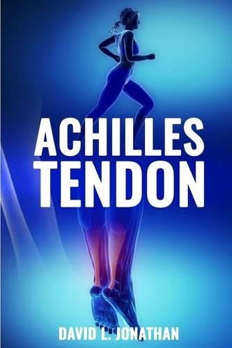 Achilles Tendon: Causes, symptoms, treatment and prevention