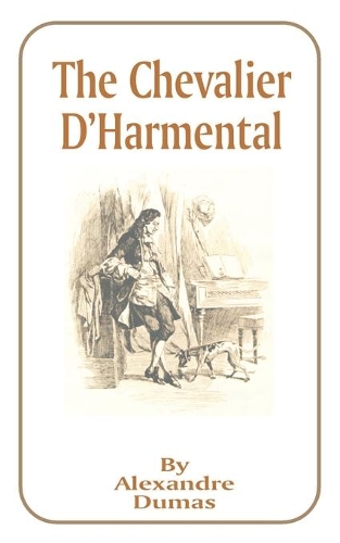 The Chevalier D'Harmental: (Works of Alexandre Dumas)