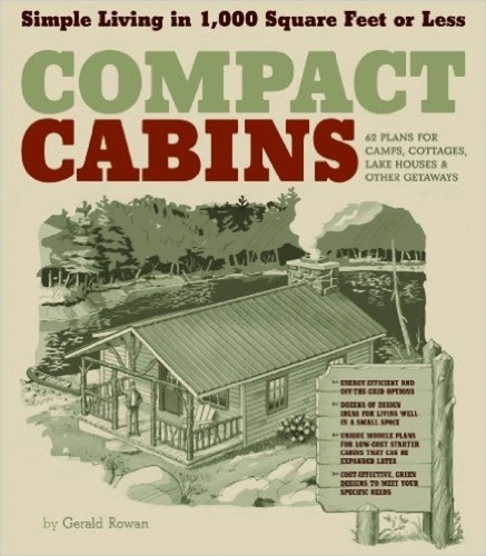 Compact Cabins: Simple Living in 1000 Square Feet or Less; 62 Plans for Camps, Cottages, Lake Houses, and Other Getaways(English)