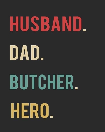Husband Dad Butcher Hero: Blank 8" x 10" 200 Pages Thick Unruled Sketchbook