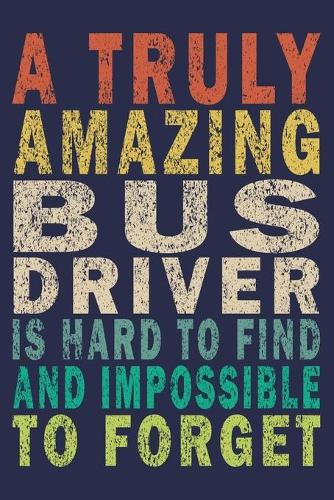 A Truly Amazing Bus Driver Is Hard To Find And Impossible To Forget