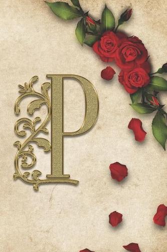 P: Red Rose With Rustic Yellow Background Golden Monogram Initial Letter P Journal Notebook (6" x 9") Gift For Her