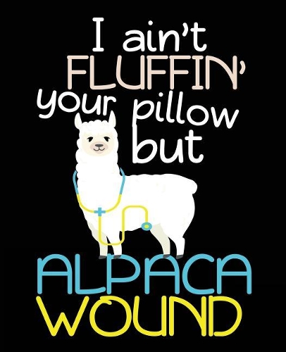 Alpaca Wound: Wound Care Nurse Composition Notebook Back to School 7.5 x 9.25 Inches 100 College Ruled Pages Alpaca Wound Funny Nursing Gift