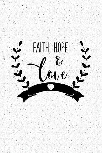 Faith Hope and Love