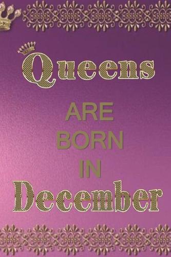 Queens Are Born in December