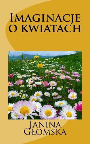 Imaginacje O Kwiatach
