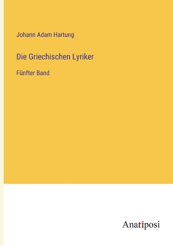 Die Griechischen Lyriker