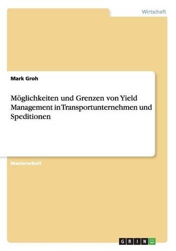 Möglichkeiten und Grenzen von Yield Management in Transportunternehmen und Speditionen