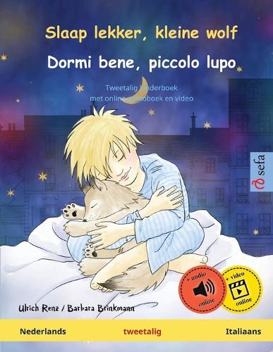 Slaap lekker, kleine wolf - Dormi bene, piccolo lupo (Nederlands - Italiaans): Tweetalig kinderboek met online audioboek en video(Sefa Prentenboeken in Twee Talen)