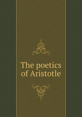 The poetics of Aristotle: (English)
